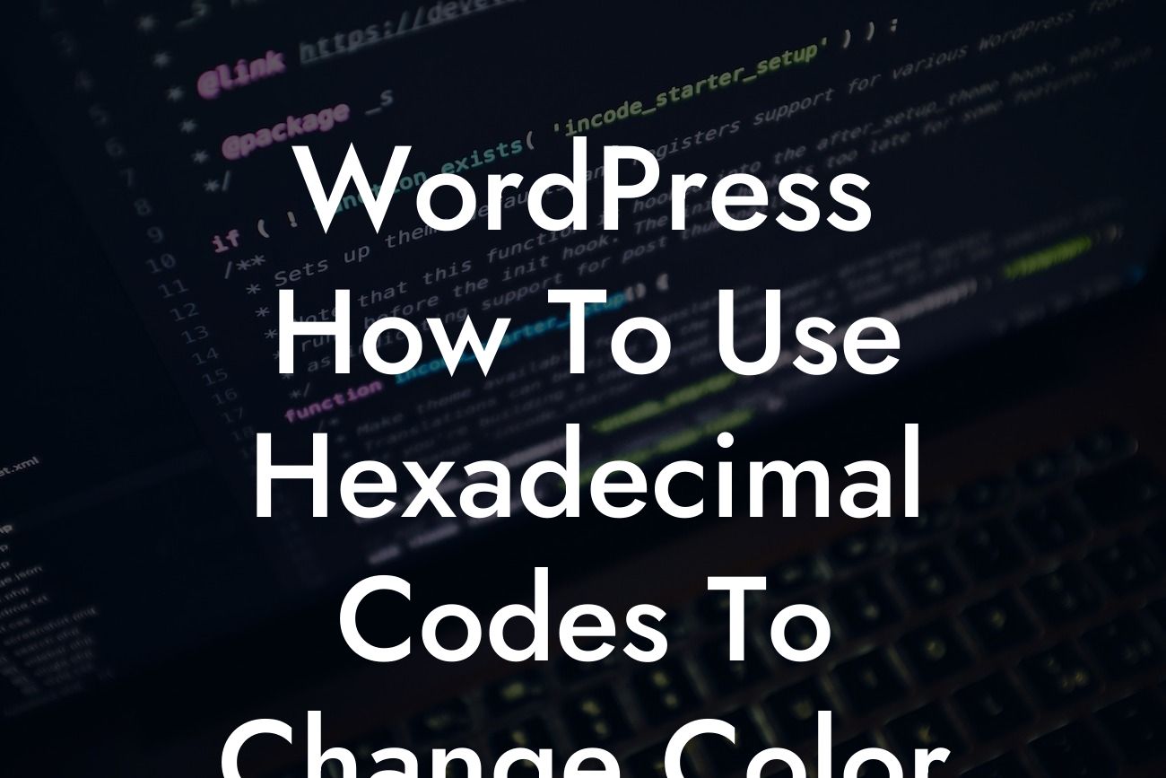 WordPress How To Use Hexadecimal Codes To Change Color