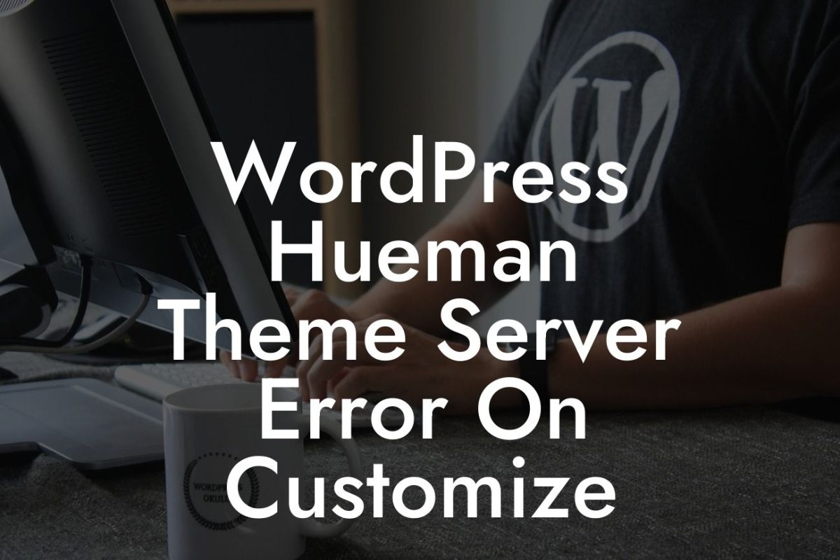 WordPress Hueman Theme Server Error On Customize