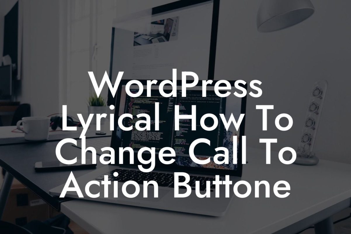 WordPress Lyrical How To Change Call To Action Buttone