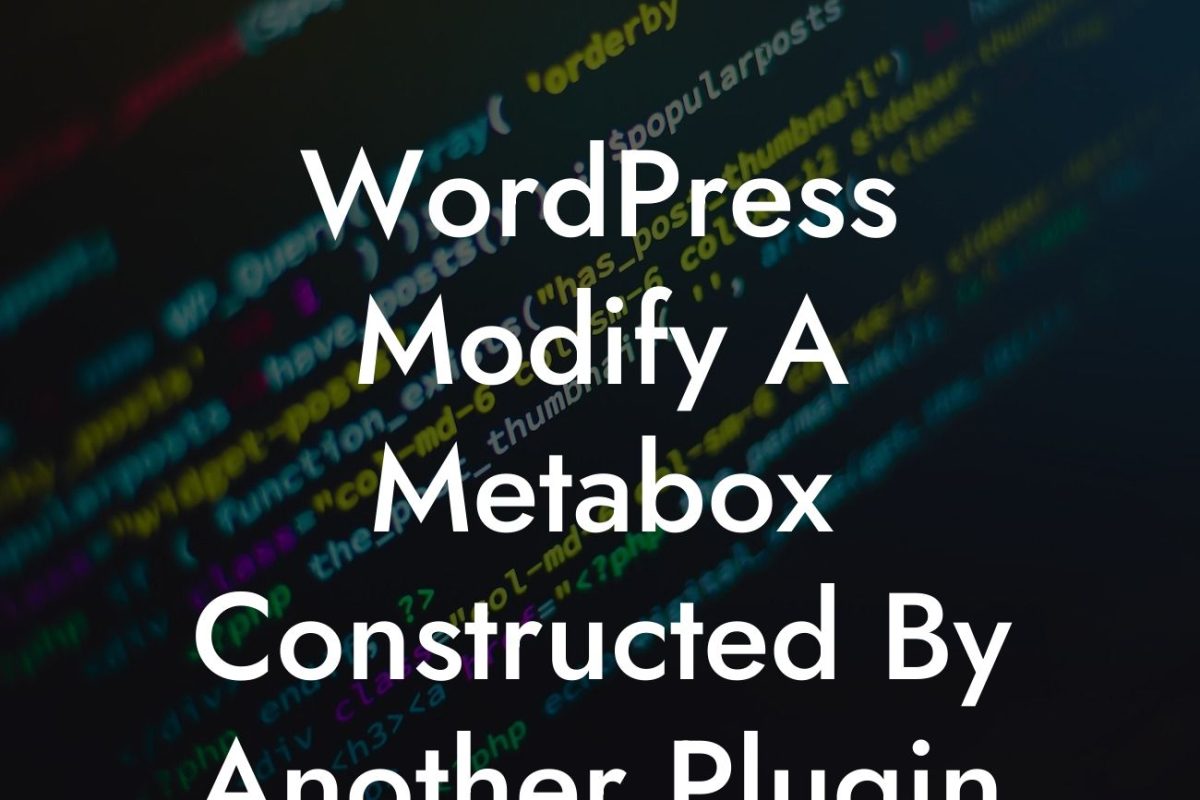 WordPress Modify A Metabox Constructed By Another Plugin