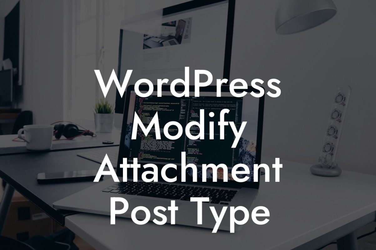 WordPress Modify Attachment Post Type