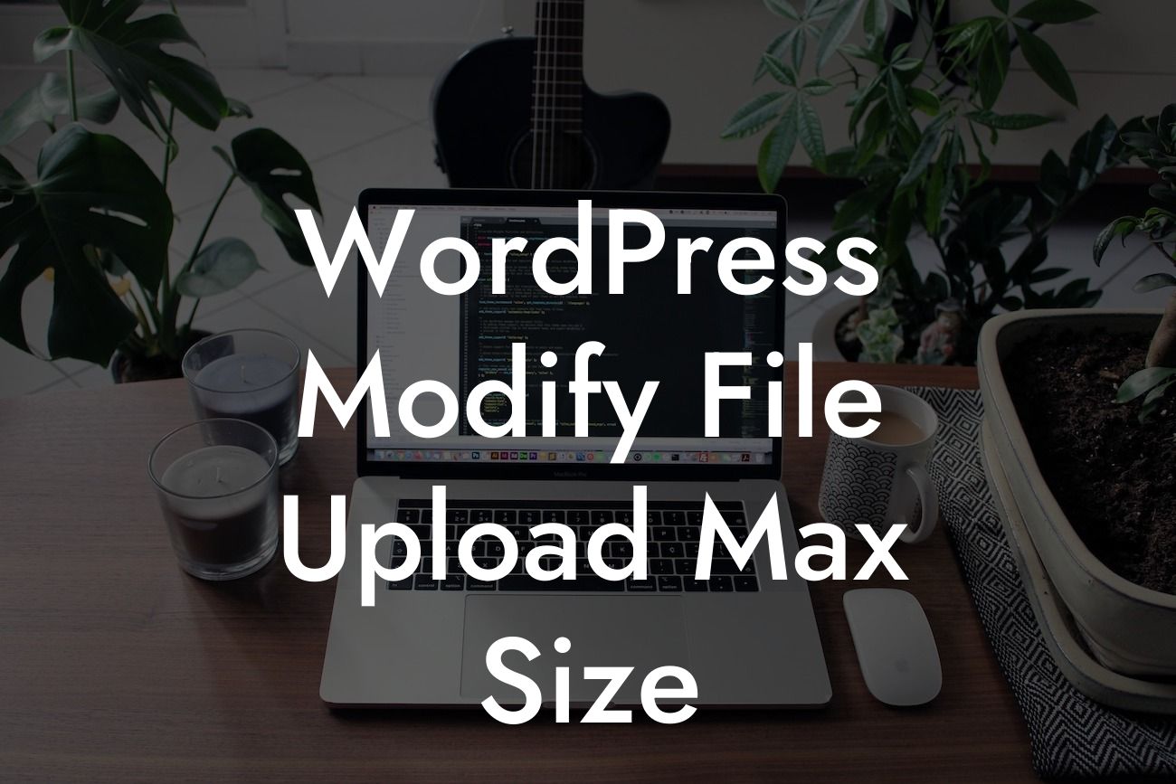 WordPress Modify File Upload Max Size