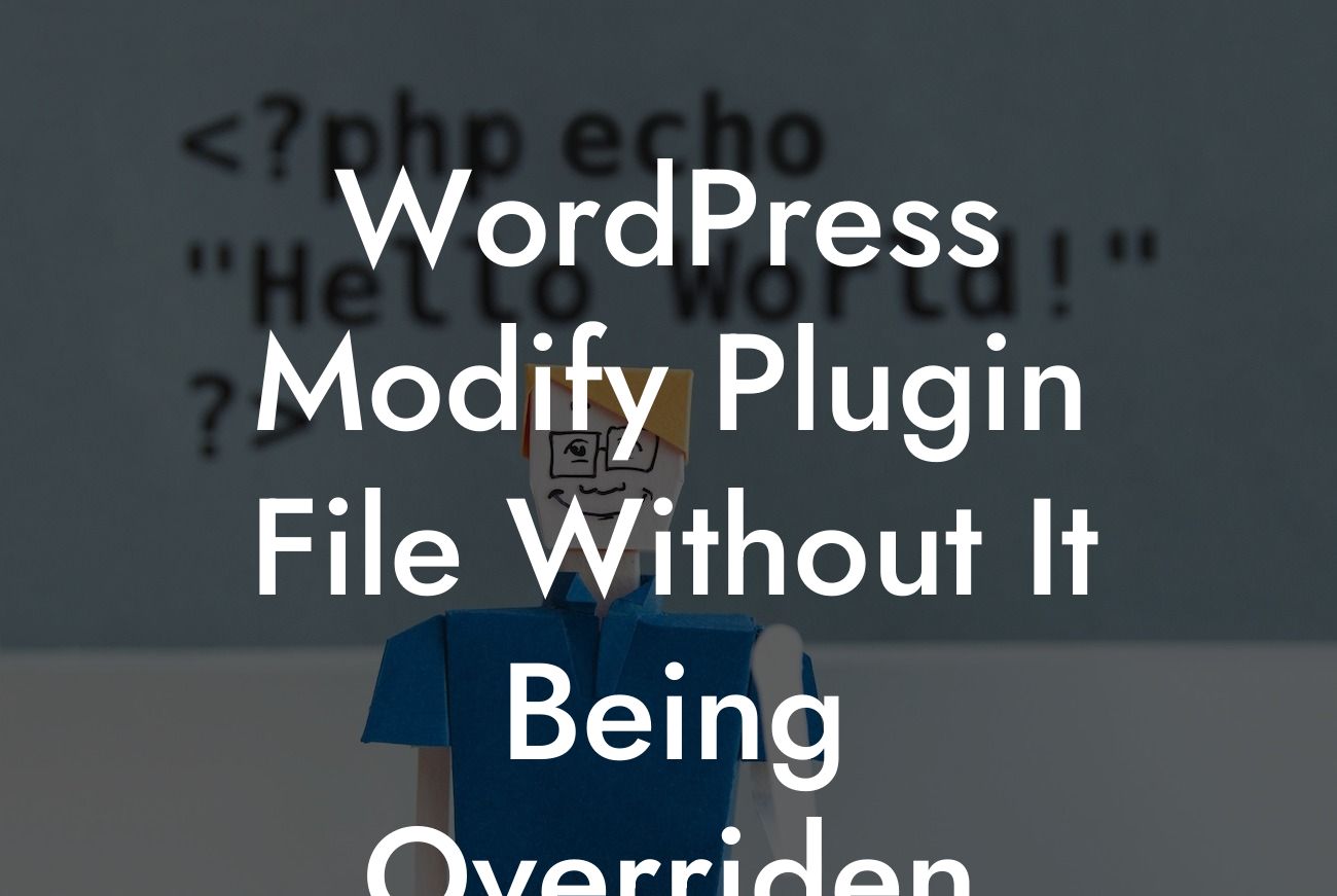 WordPress Modify Plugin File Without It Being Overriden