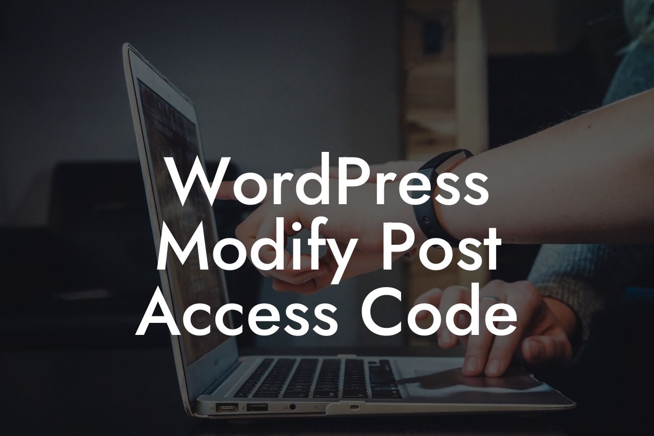 WordPress Modify Post Access Code