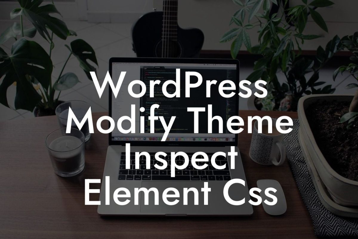 WordPress Modify Theme Inspect Element Css