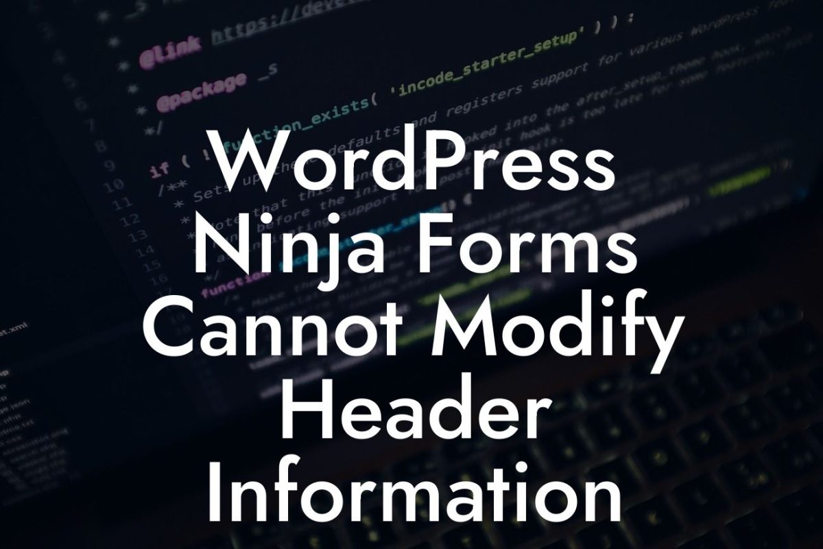 WordPress Ninja Forms Cannot Modify Header Information