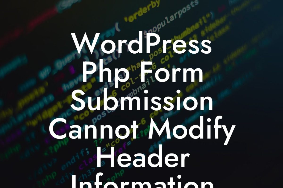 WordPress Php Form Submission Cannot Modify Header Information