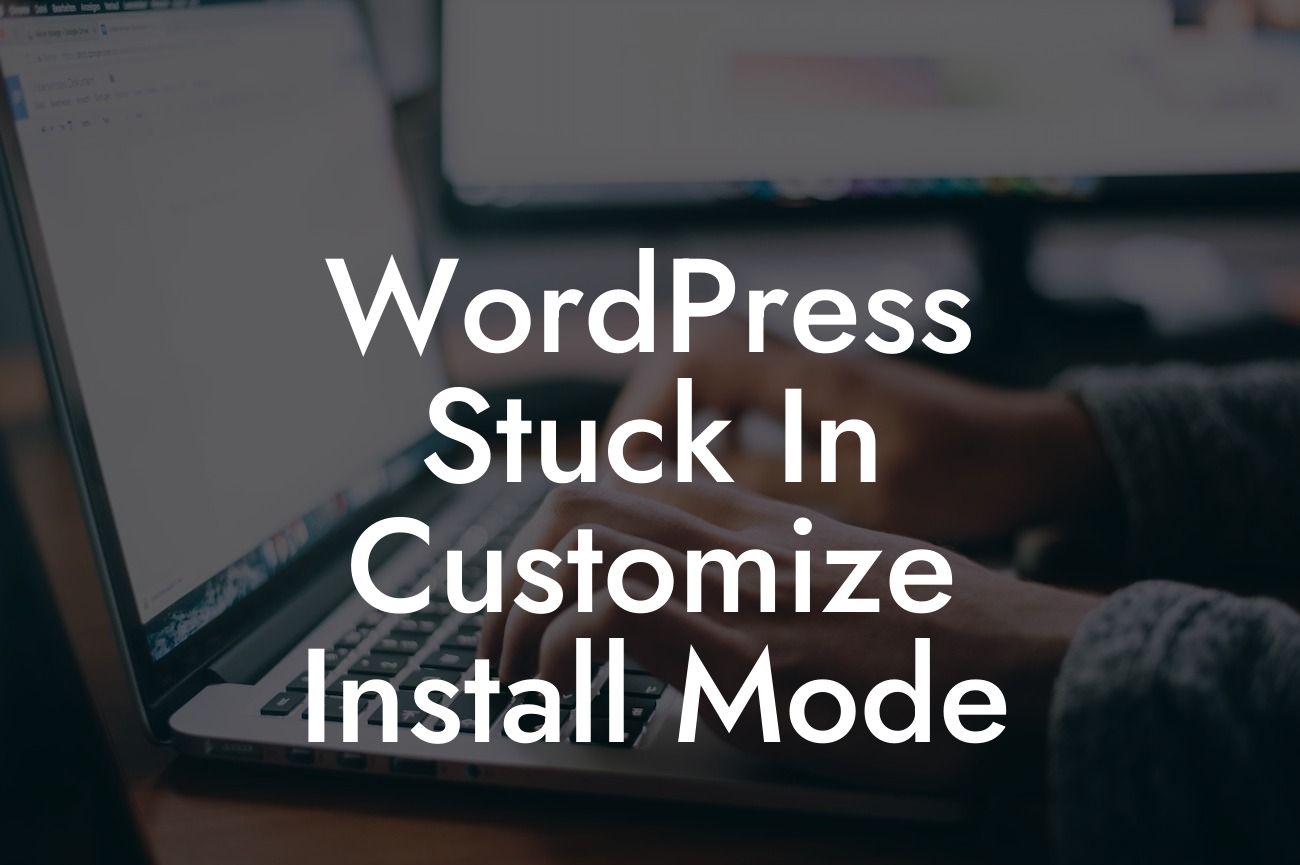 WordPress Stuck In Customize Install Mode