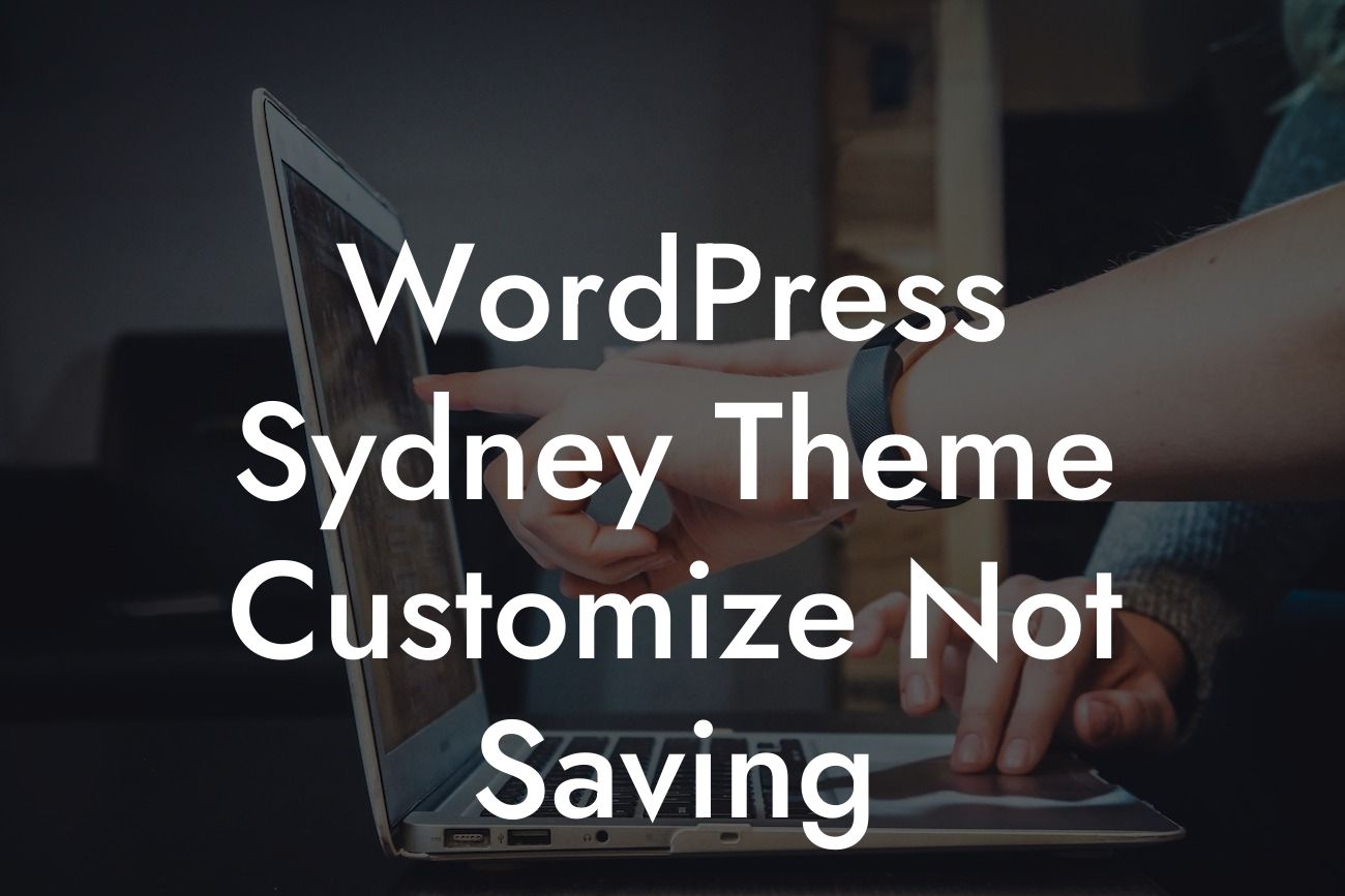 WordPress Sydney Theme Customize Not Saving