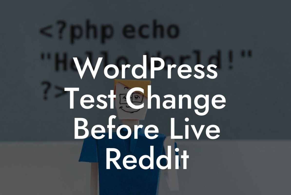 WordPress Test Change Before Live Reddit