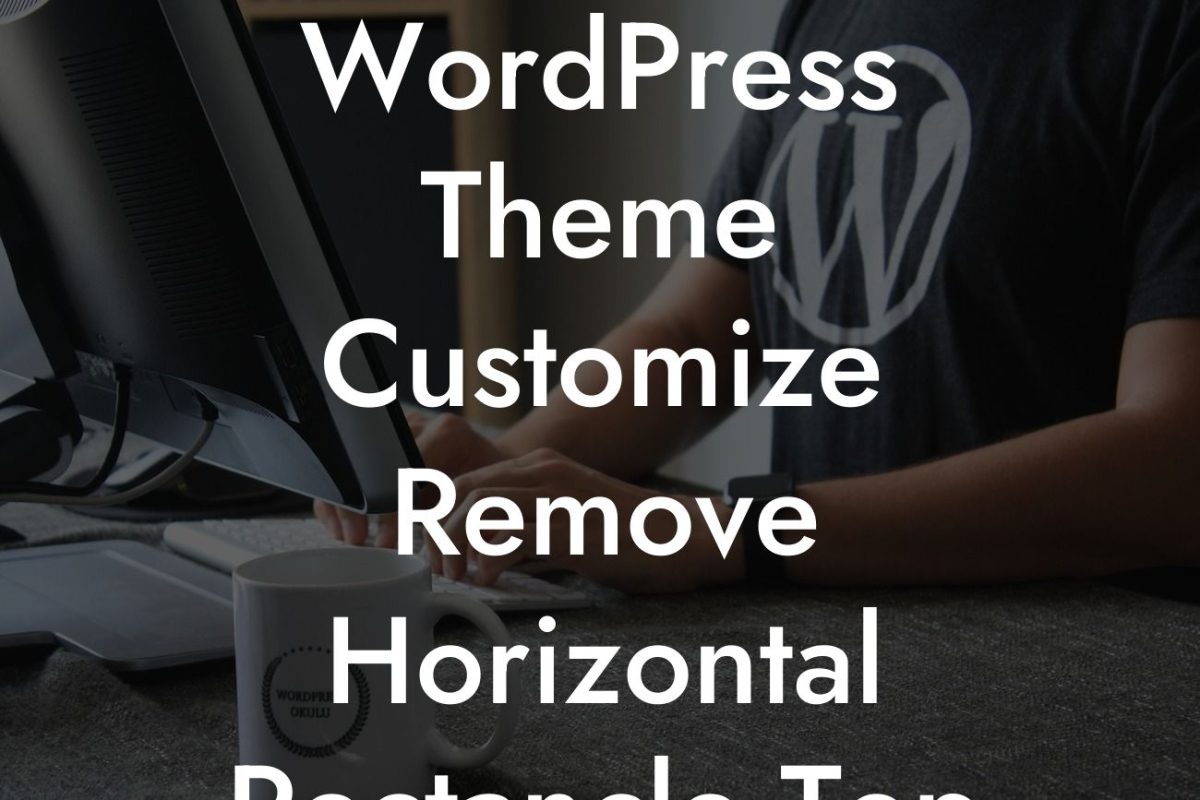 WordPress Theme Customize Remove Horizontal Rectancle Top Of Page?