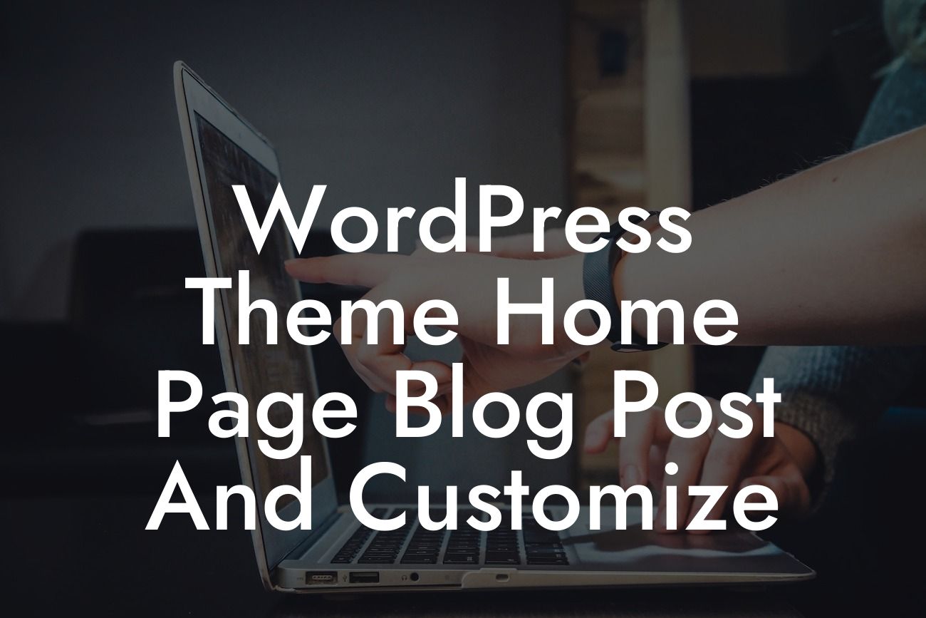 WordPress Theme Home Page Blog Post And Customize