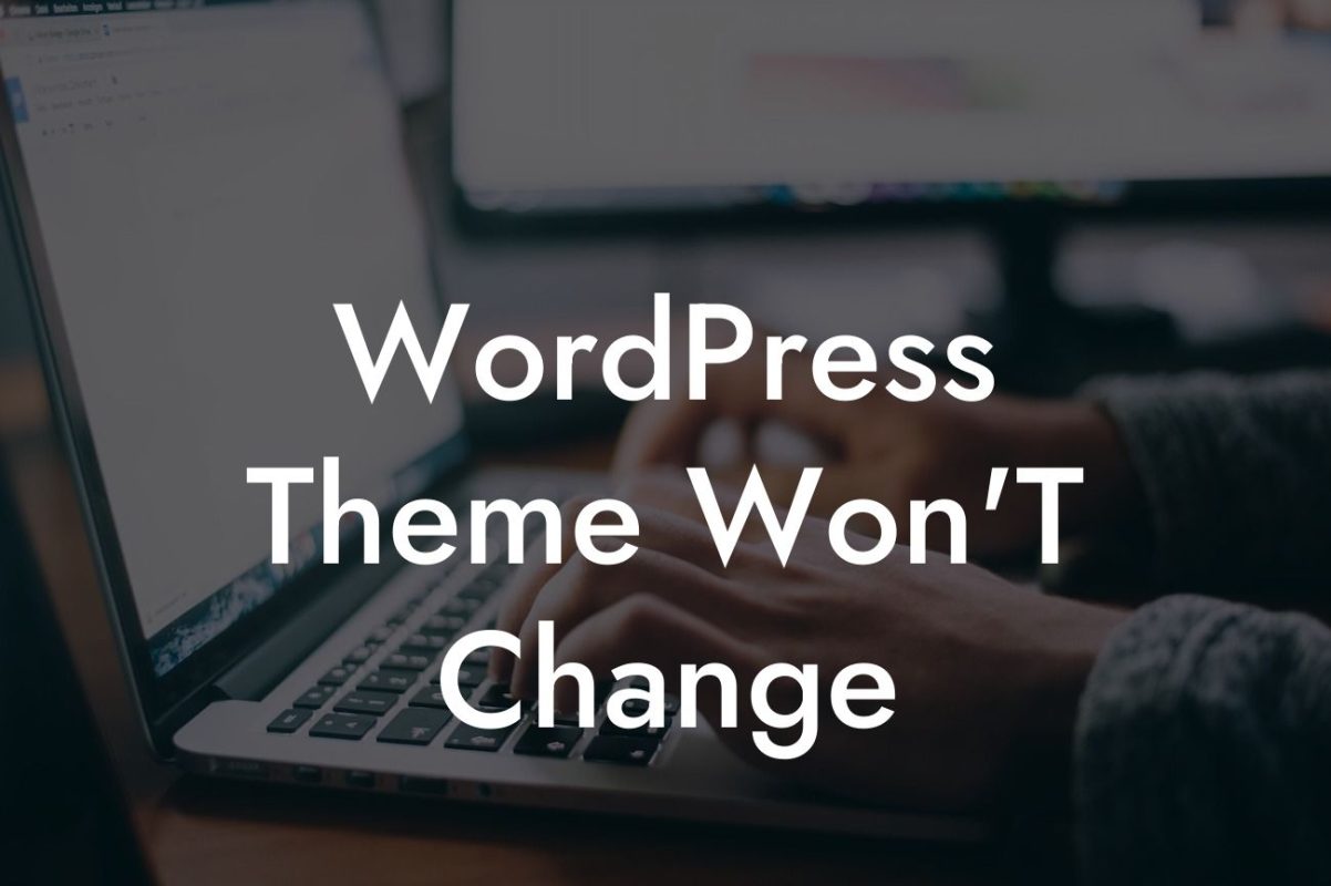 WordPress Theme Won'T Change