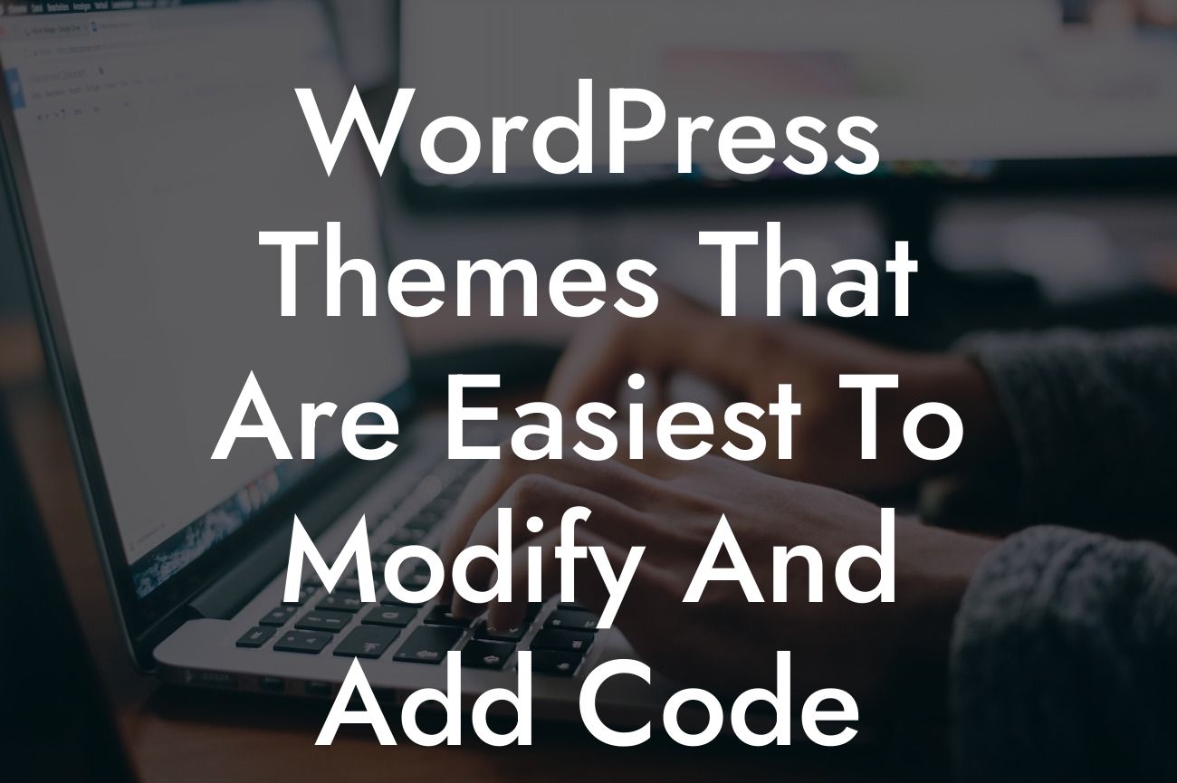 WordPress Themes That Are Easiest To Modify And Add Code Snippetts