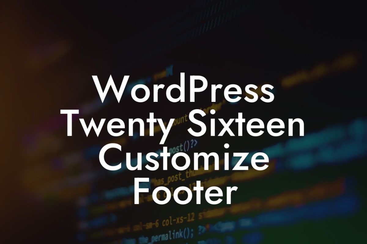WordPress Twenty Sixteen Customize Footer