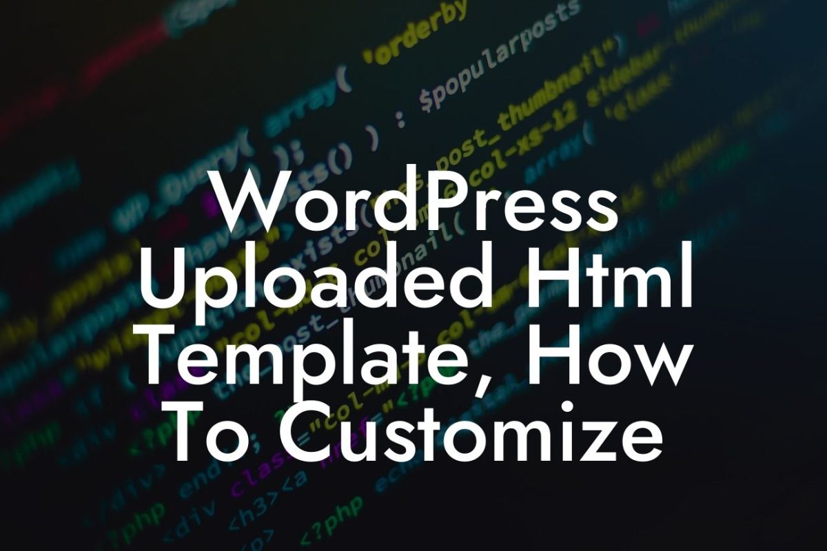 WordPress Uploaded Html Template, How To Customize