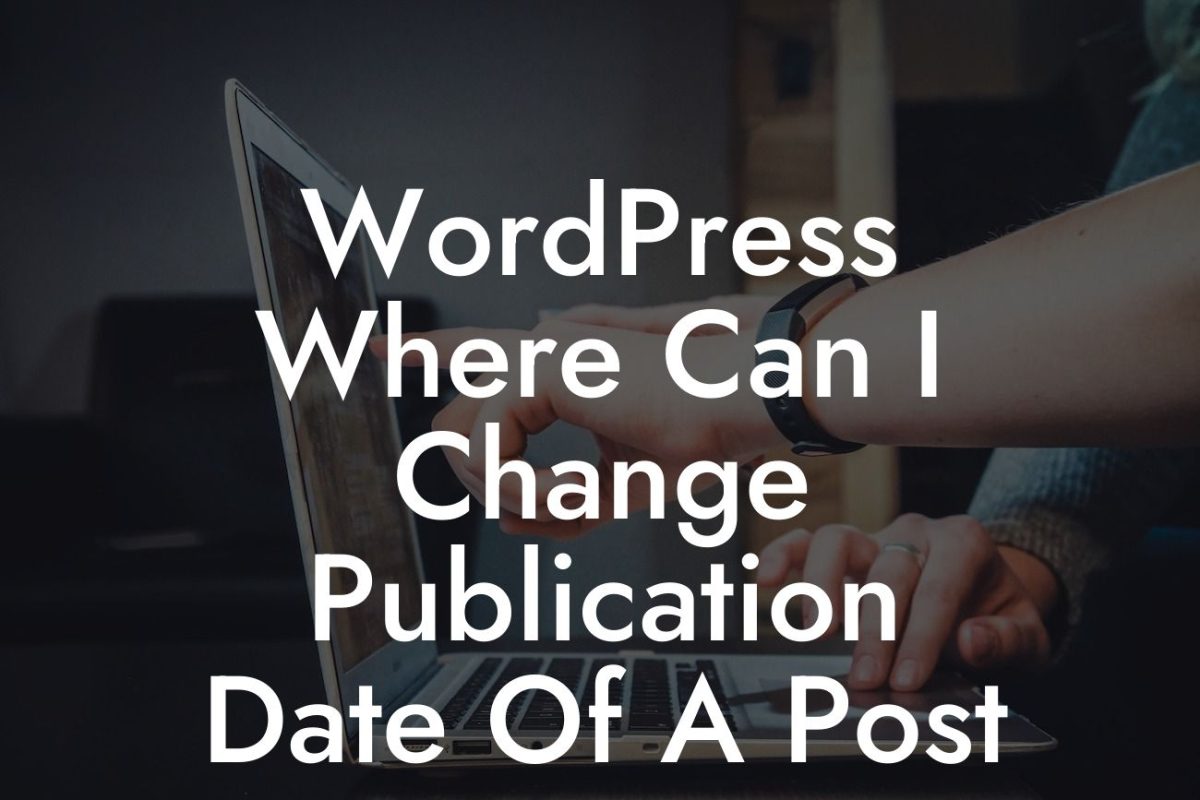 WordPress Where Can I Change Publication Date Of A Post