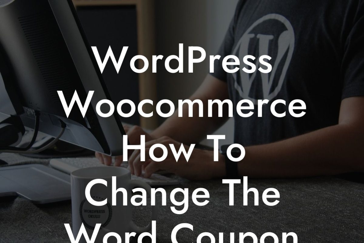 WordPress Woocommerce How To Change The Word Coupon