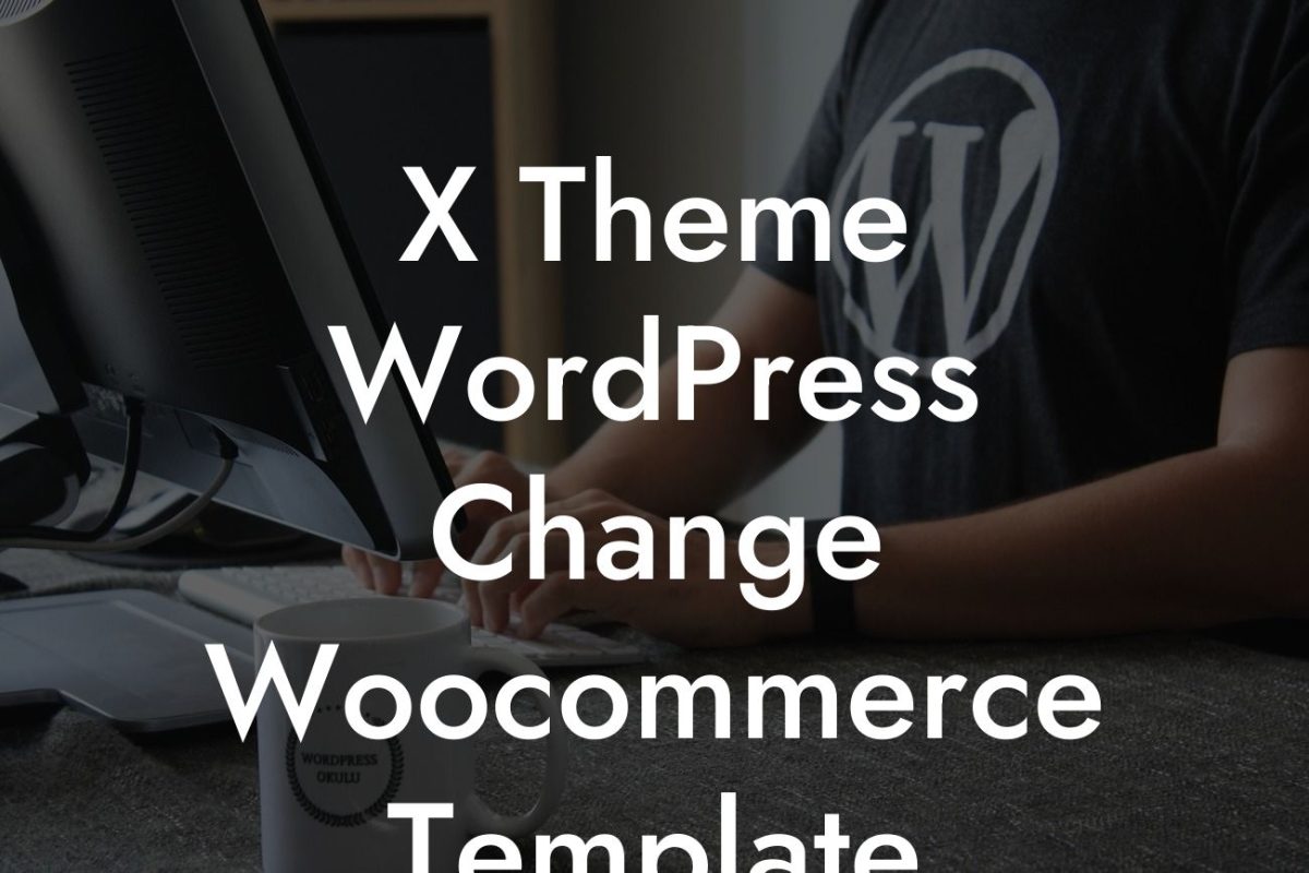 X Theme WordPress Change Woocommerce Template
