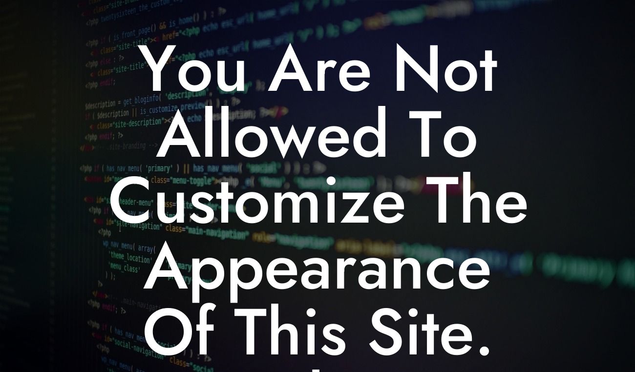 You Are Not Allowed To Customize The Appearance Of This Site. WordPress